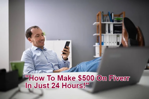 "How To Make $500 On Fiverr In Just 24 Hours!"