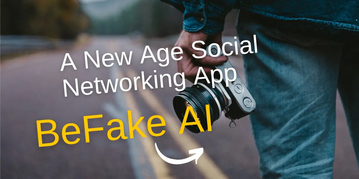 BeFake AI Unleashing the Power of Real Social Networking with